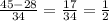 \frac{45 - 28}{34} = \frac{17}{34} = \frac{1}{2}