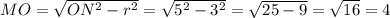 MO=\sqrt{ON^2-r^2} =\sqrt{5^2-3^2}=\sqrt{25-9}=\sqrt{16}=4