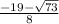 \frac{-19-\sqrt{73} }{8}