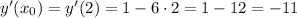 y'(x_0)=y'(2)=1-6\cdot2=1-12=-11