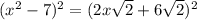 (x^2-7)^2=(2x\sqrt2+6\sqrt2)^2