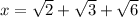 x=\sqrt2+\sqrt3+\sqrt6