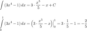 \displaystyle \int\limits \, (3x^4-1)\, dx=3\cdot \frac{x^5}{5}-x+C\\\\\\\int\limits _0^1\, (3x^4-1)\, dx=\Big(3\cdot \frac{x^5}{5}-x\Big)\Big|_0^1=3\cdot \frac{1}{5}-1=-\frac{2}{5}