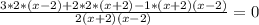 \frac{3*2*(x-2)+2*2*(x+2)-1*(x+2)(x-2)}{2(x+2)(x-2)} =0