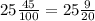 25\frac{45}{100}=25\frac{9}{20}