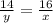 \frac{14}{y} =\frac{16}{x}