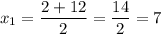 x_{1} = \dfrac{2 + 12 }{2} = \dfrac{14}{2} = 7