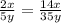 \frac{2x}{5y} = \frac{14x}{35y}