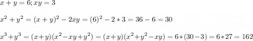 \displaystyle x+y=6; xy=3\\\\ x^2+y^2=(x+y)^2-2xy=(6)^2-2*3=36-6=30\\\\x^3+y^3=(x+y)(x^2-xy+y^2)=(x+y)(x^2+y^2-xy)=6*(30-3)=6*27=162