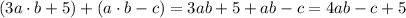 (3a\cdot b+5)+(a\cdot b-c)=3ab+5+ab-c=4ab-c+5