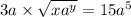 3a \times \sqrt{xa^{y} } = 15 {a}^{5}