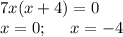 \displaystyle 7x(x+4)=0\\x=0;\;\;\;\;\;x=-4