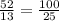 \frac{52}{13} =\frac{100}{25}