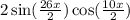 2 \sin( \frac{26x}{2} ) \cos( \frac{10x}{2} )