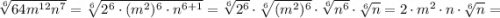 \sqrt[6]{64m^{12}n^{7}}=\sqrt[6]{2^{6} \cdot (m^{2})^{6} \cdot n^{6+1}}=\sqrt[6]{2^{6}} \cdot \sqrt[6]{(m^{2})^{6}} \cdot \sqrt[6]{n^{6}} \cdot \sqrt[6]{n}=2 \cdot m^{2} \cdot n \cdot \sqrt[6]{n}=