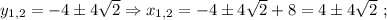 y_{1,2}=-4 \pm 4\sqrt{2} \Rightarrow x_{1,2}=-4 \pm 4\sqrt{2}+8=4 \pm 4\sqrt{2} \ ;