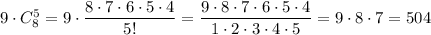 9\cdot C_{8}^5=9\cdot \dfrac{8\cdot 7\cdot 6\cdot 5\cdot 4}{5!}=\dfrac{9\cdot 8\cdot 7\cdot 6\cdot 5\cdot 4}{1\cdot 2\cdot 3\cdot 4\cdot 5}=9\cdot 8\cdot 7=504