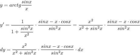 \displaystyle y=arctg\dfrac{sinx}{x}\\\\\\y'=\frac{1}{1+\dfrac{sin^2x}{x^2}}\cdot \frac{sinx-x\cdot cosx}{sin^2x}=\frac{x^2}{x^2+sin^2x}\cdot \frac{sinx-x\cdot cosx}{sin^2x}\\\\\\dy=\frac{x^2}{x^2+sin^2x}\cdot \frac{sinx-x\cdot cosx}{sin^2x}\cdot dx