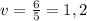 v=\frac{6}{5} =1,2