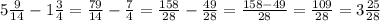 5\frac{9}{14}-1\frac{3}{4}=\frac{79}{14}-\frac{7}{4}=\frac{158}{28}-\frac{49}{28}=\frac{158-49}{28}=\frac{109}{28}=3\frac{25}{28}