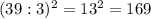 (39:3)^2=13^2=169