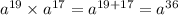 a {}^{19} \times a {}^{17} =a ^ { 19+17 } = a { }^{36}