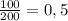 \frac{100}{200} = 0,5