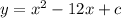 y=x^{2} -12x+c