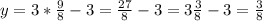 y=3*\frac{9}{8} -3=\frac{27}{8} -3=3\frac{3}{8} -3=\frac{3}{8}