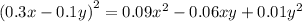 {(0.3x - 0.1y)}^{2} =0.09x^{2} - 0.06xy + 0.01y^{2}