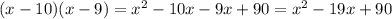 (x-10)(x-9)=x^2-10x-9x+90=x^2-19x+90