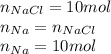 n_{NaCl}=10mol\\n_{Na}=n_{NaCl}\\n_{Na}=10mol