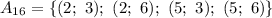 A_{16}=\{(2;\ 3);\ (2;\ 6);\ (5;\ 3);\ (5;\ 6)\}