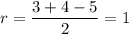 \displaystyle r=\frac{3+4-5}{2}=1