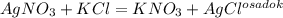 AgNO_3+KCl=KNO_3+AgCl^{osadok}