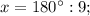 x=180^{\circ}:9;