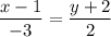 \displaystyle \frac{x-1}{-3} =\frac{y+2}{2}