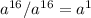 a^{16}/a^{16}=a^{1}