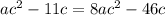 a{c}^{2} - 11c= 8a{c}^{2}-46c