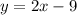 y=2x-9