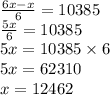 \frac{6x - x}{6} = 10385 \\ \frac{5x}{6} = 10385 \\ 5x = 10385 \times 6 \\ 5x = 62310 \\ x = 12462