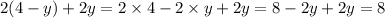 2(4 - y) + 2y = 2 \times 4 - 2 \times y + 2y = 8 - 2y + 2y = 8