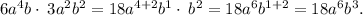 6a {}^{4}b \cdot \: 3a {}^{2} b {}^{2} = 18a {}^{4 + 2} b {}^{1} \cdot \: b {}^{2} = 18a {}^{6} b {}^{1 + 2} = 18a {}^{6} b {}^{3} .