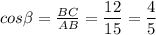 cos\beta =\frac{BC}{AB} =\dfrac{12}{15} =\dfrac{4}{5}