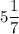 5\dfrac{1}{7}