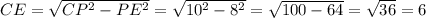 CE=\sqrt{CP^2-PE^2}=\sqrt{10^2-8^2}=\sqrt{100-64}=\sqrt{36}=6