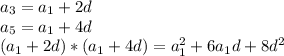 a_3=a_1+2d\\a_5=a_1+4d\\(a_1+2d)*(a_1+4d)=a_1^2+6a_1d+8d^2