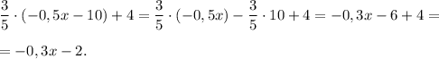 \dfrac{3}{5} \cdot(-0,5x-10)+4=\dfrac{3}{5} \cdot(-0,5x)-\dfrac{3}{5} \cdot10+4=-0,3x-6+4=\\\\=-0,3x-2 .