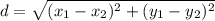 d= \sqrt{(x{_1}- x{_2})^{2}+(y{_1}-y{_2})^{2} }