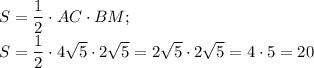 S= \dfrac{1}{2} \cdot AC \cdot BM;\\S= \dfrac{1}{2} \cdot 4\sqrt{5} \cdot 2\sqrt{5}=2\sqrt{5}\cdot 2\sqrt{5} =4\cdot5=20